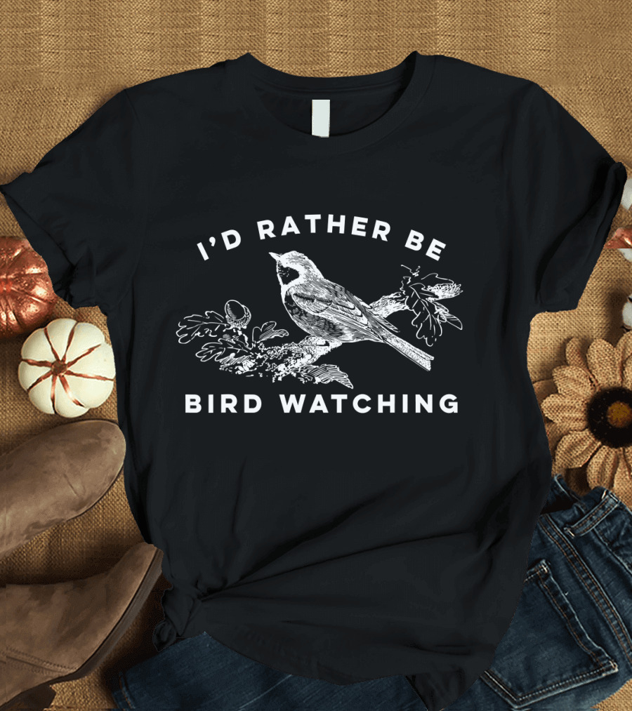 I'd Rather Be Bird Watching Birding Nerd T-Shirt