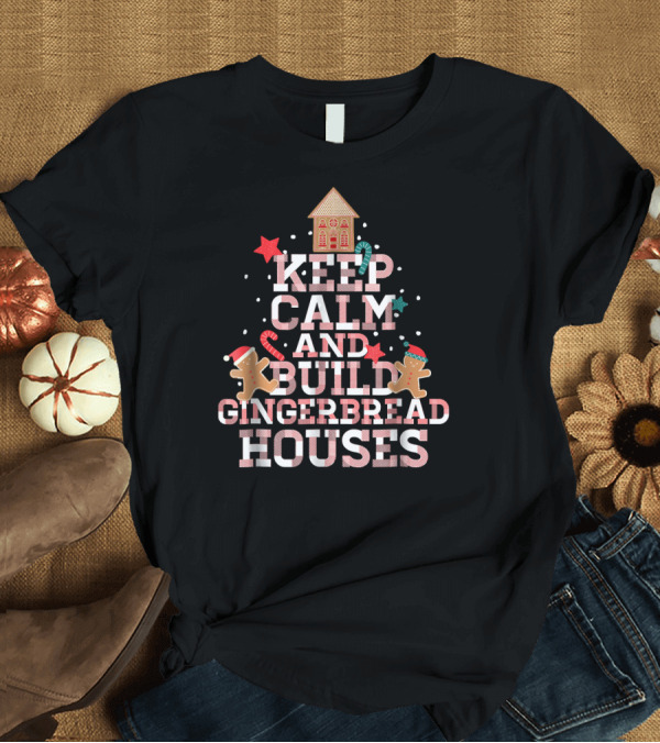 T-Shirt: Keep Calm And Build Gingerbread Houses with Festive Gingerbread Men and Candy Canes T-Shirt Keep Calm And Build Gingerbread Houses with Festive Gingerbread Men and Candy Canes T-Shirt