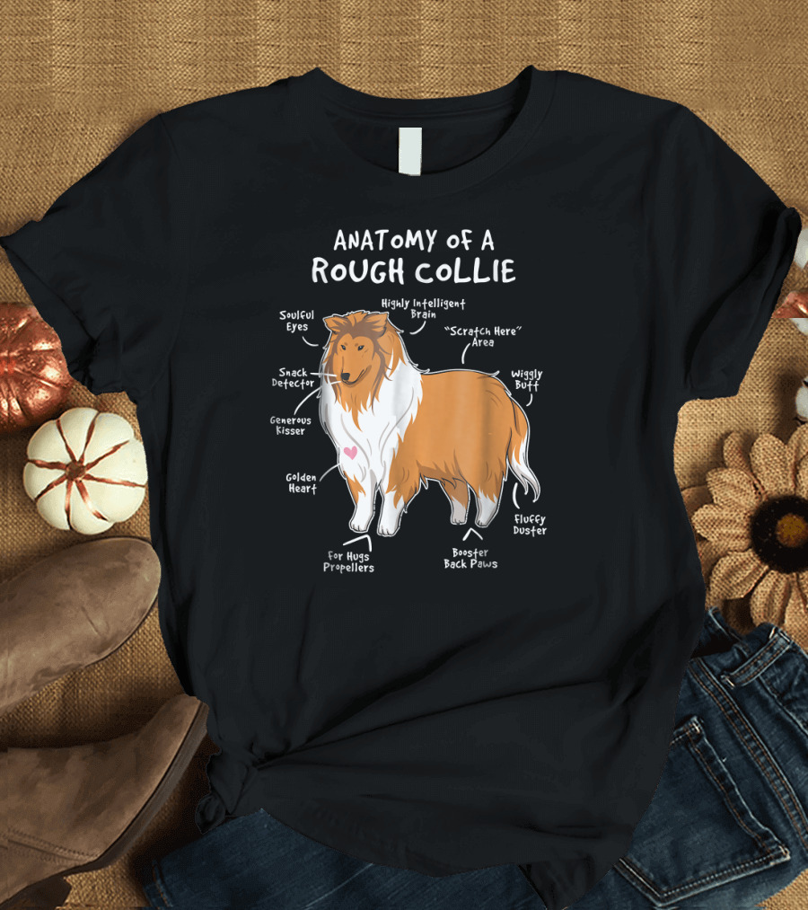 Anatomy Of A Rough Collie Soulful Eyes Snack Detector Wiggly Butt Highly Intelligent Brain Fluffy Duster T-Shirt