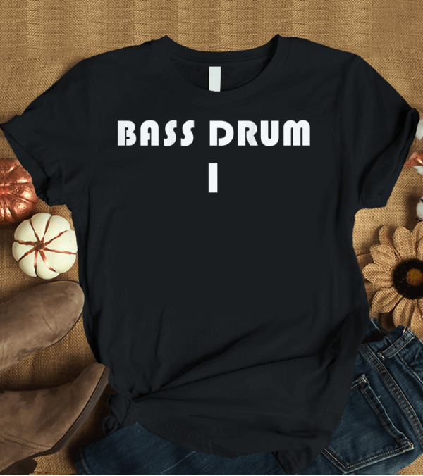 T-Shirt: Bass Drum 1 Marching Band Drumline Back Bass Drum 1 T-Shirt Bass Drum 1 Marching Band Drumline Back Bass Drum 1 T-Shirt