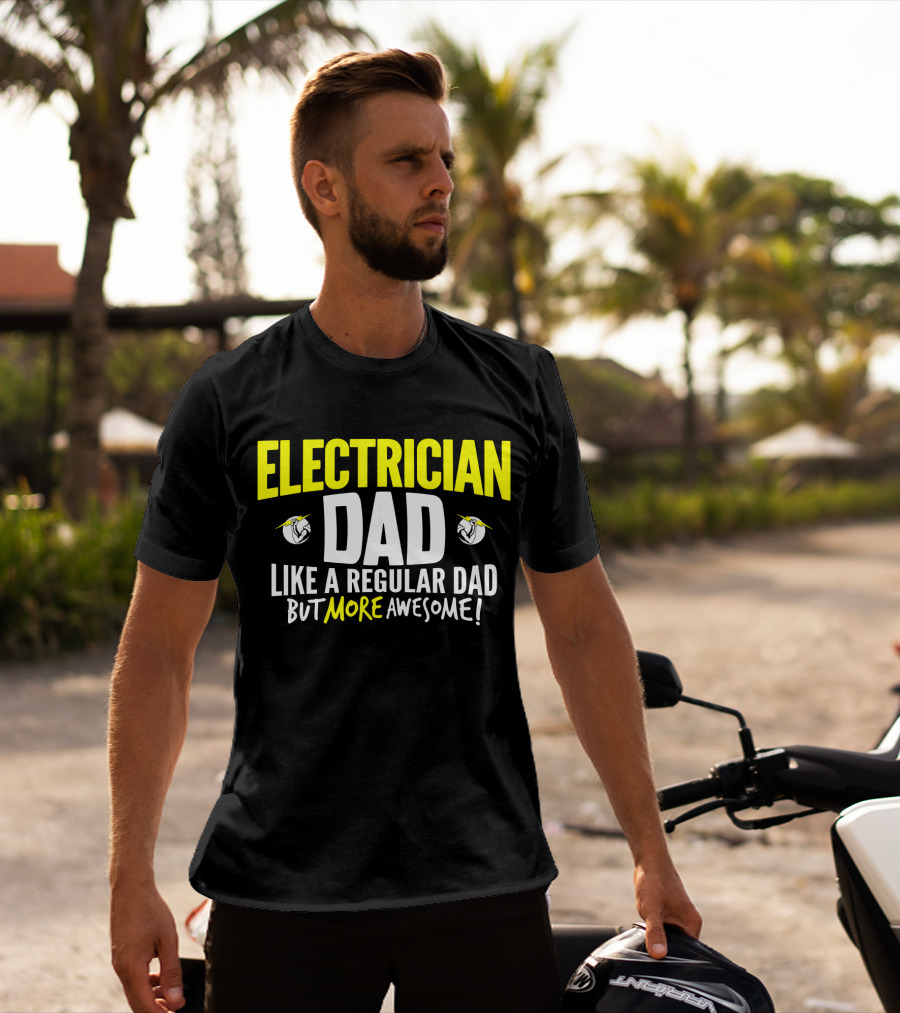Electrician Dad Like A Regular Dad But More Awesome T-Shirt