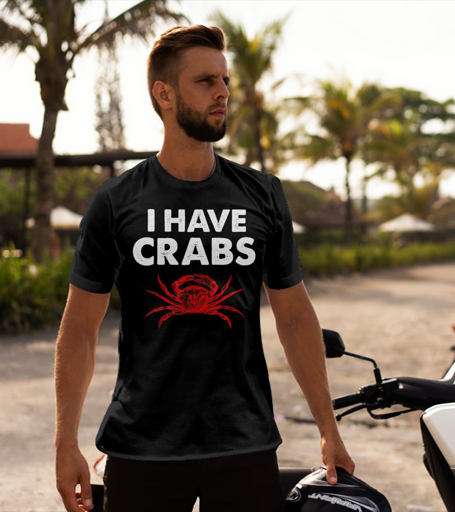 I Have Crabs Sea Creature Humor T-Shirt