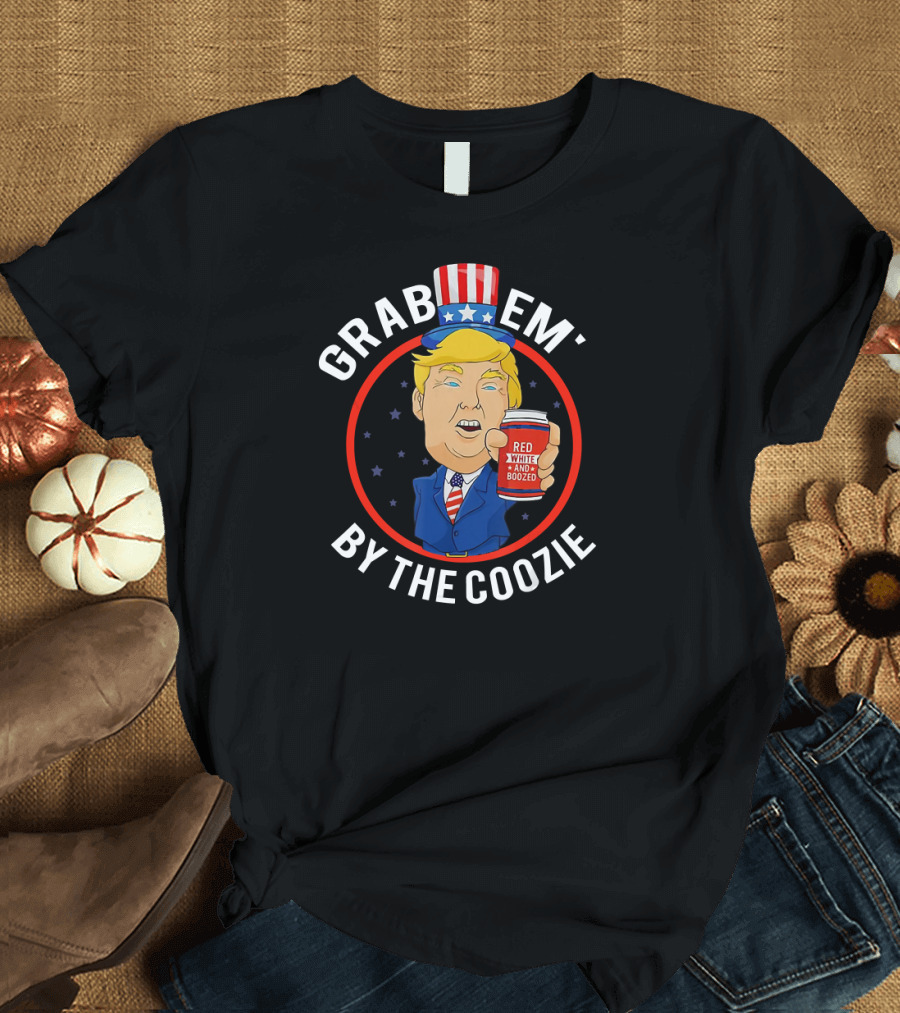 4th of July Trump Grab 'Em By The Coozie Red White and Boozed T-Shirt