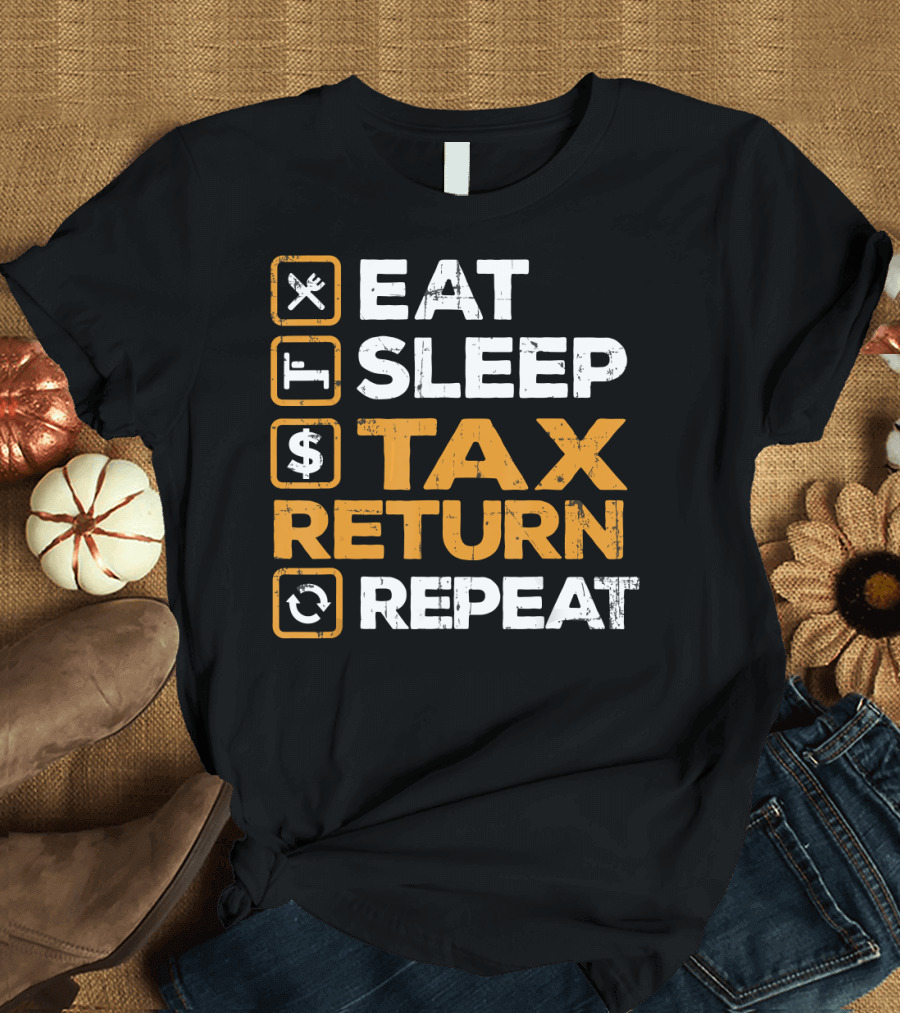 Eat Sleep Tax Return Repeat T-Shirt