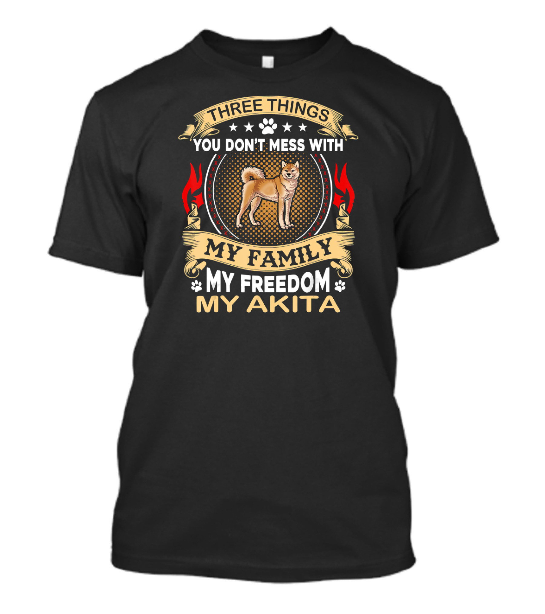 Three Things You Don’t Mess With My Family My Freedom My Akita T-Shirt