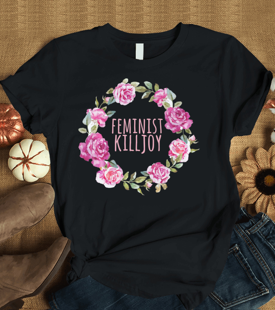 Feminist Killjoy Floral Wreath Roses T-Shirt