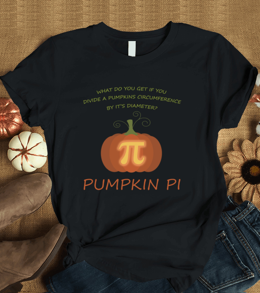 What Do You Get If You Divide a Pumpkin's Circumference by Its Diameter Pumpkin Pi T-Shirt