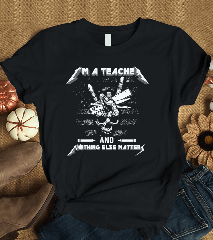 I’m a Teacher and Nothing Else Matters Sketched Skull with Metal Hand Gesture T-Shirt