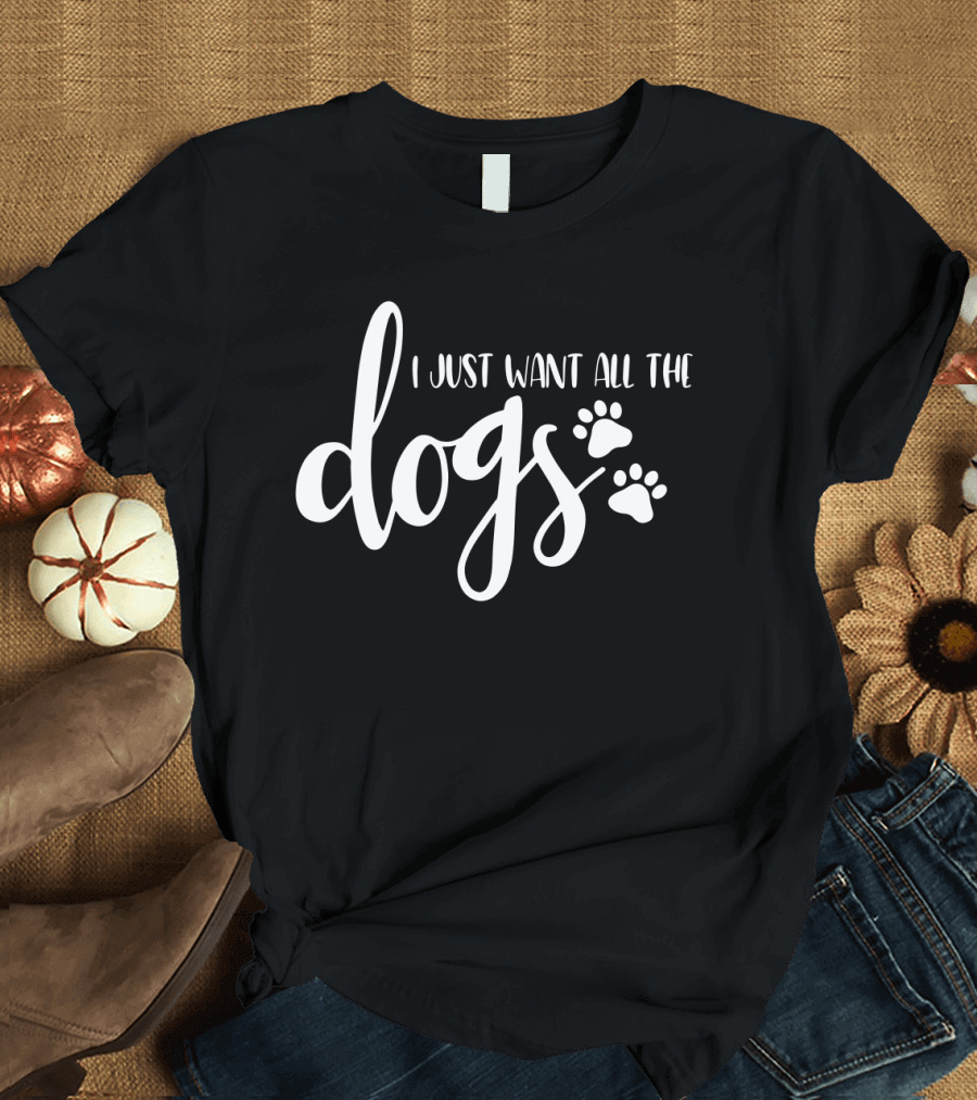 I Just Want All The Dogs Paw Prints Animal Rescue Dog T-Shirt