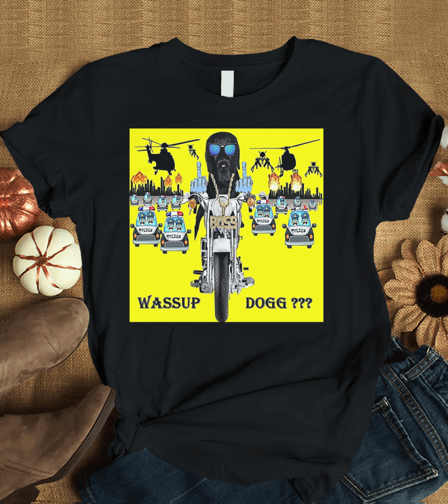 Wassup Dogg Motorcycle Adventure with Police Chase Helicopters and Explosions T-Shirt