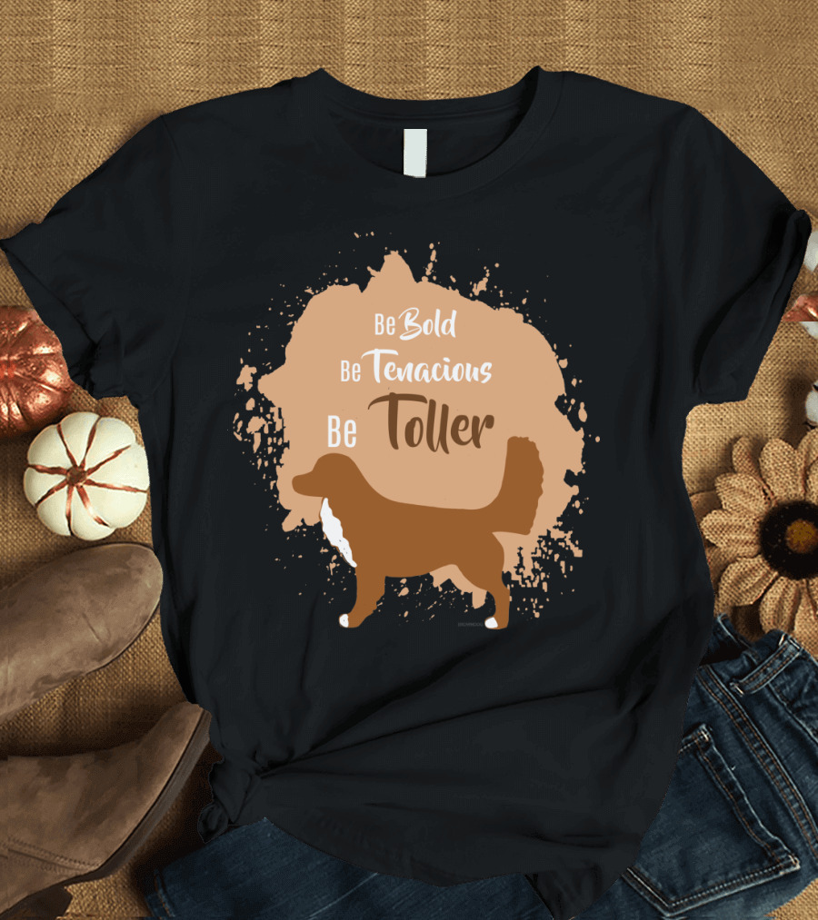 Be Bold Be Tenacious Be Toller With Dog Silhouette and Paint Splatter T-Shirt