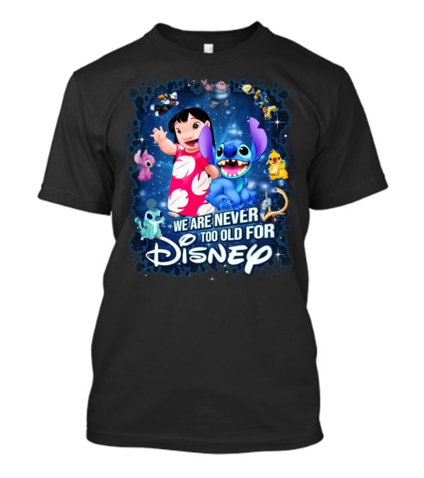 We Are Never Too Old For Lilo And Stitch Disney T-Shirt