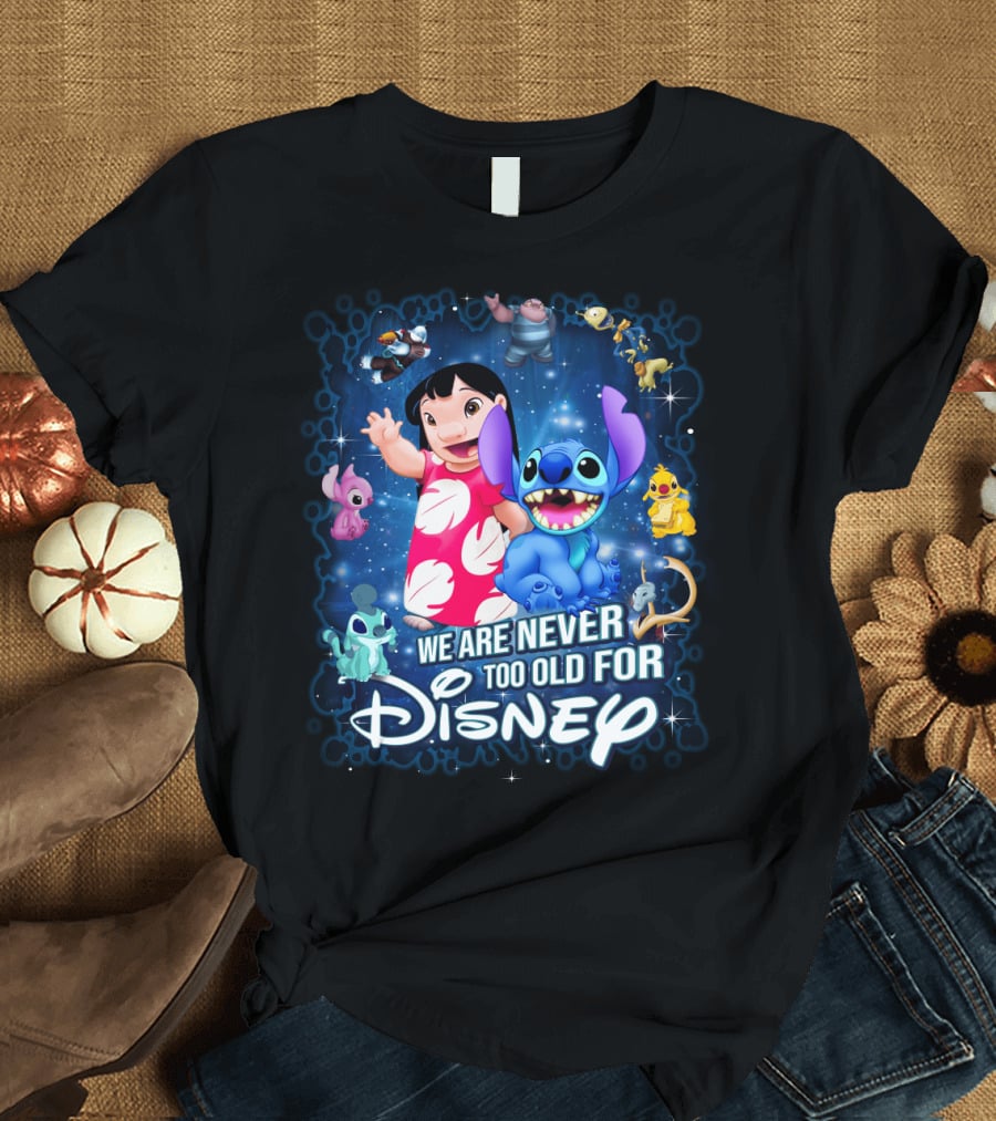 We Are Never Too Old for Lilo and Stitch Disney T-Shirt