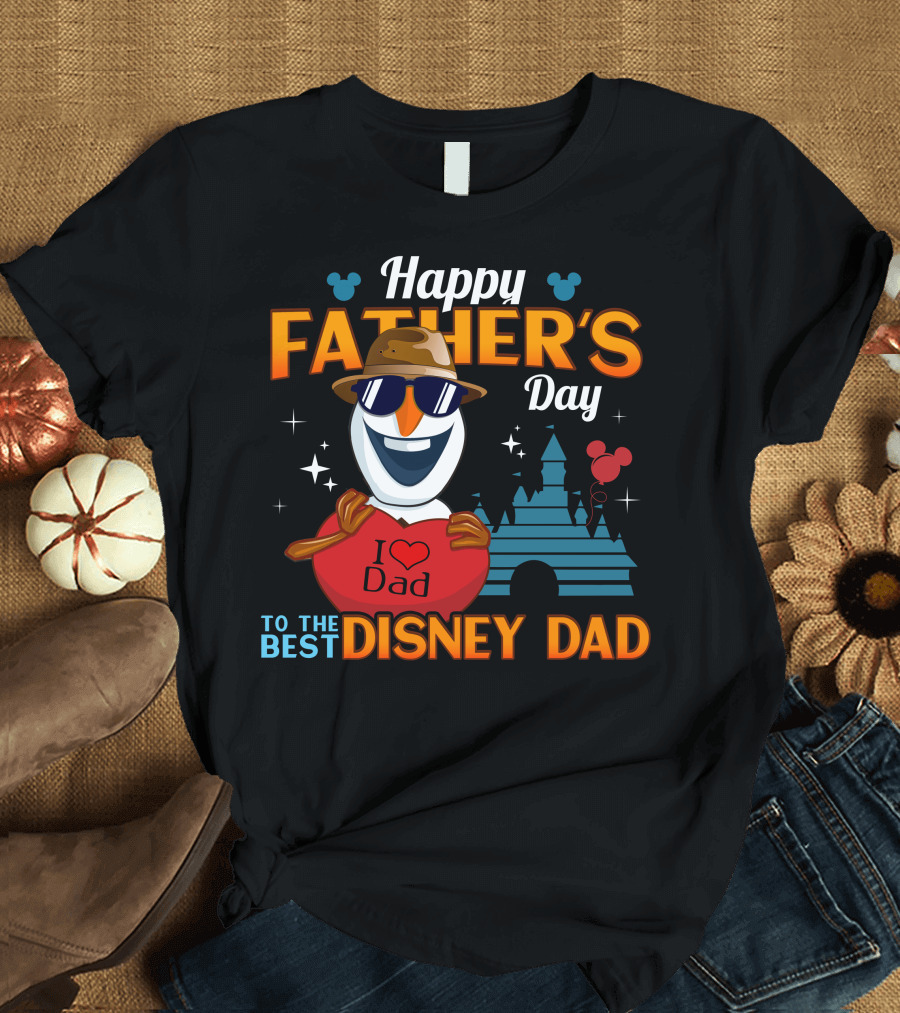 Happy Father's Day to the Best Disney Dad I Love Dad T-Shirt