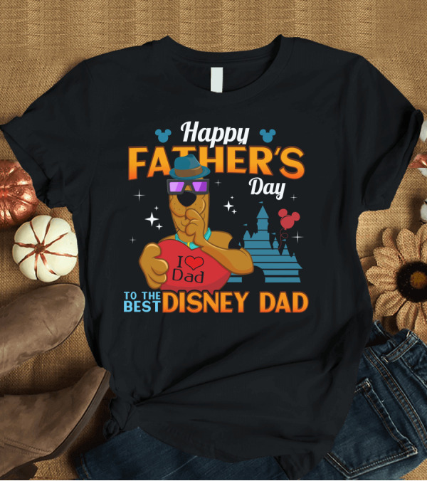 T-Shirt: Happy Father's Day Scooby Doo I Love Dad To The Best Disney Dad T-Shirt Happy Father's Day Scooby Doo I Love Dad To The Best Disney Dad T-Shirt