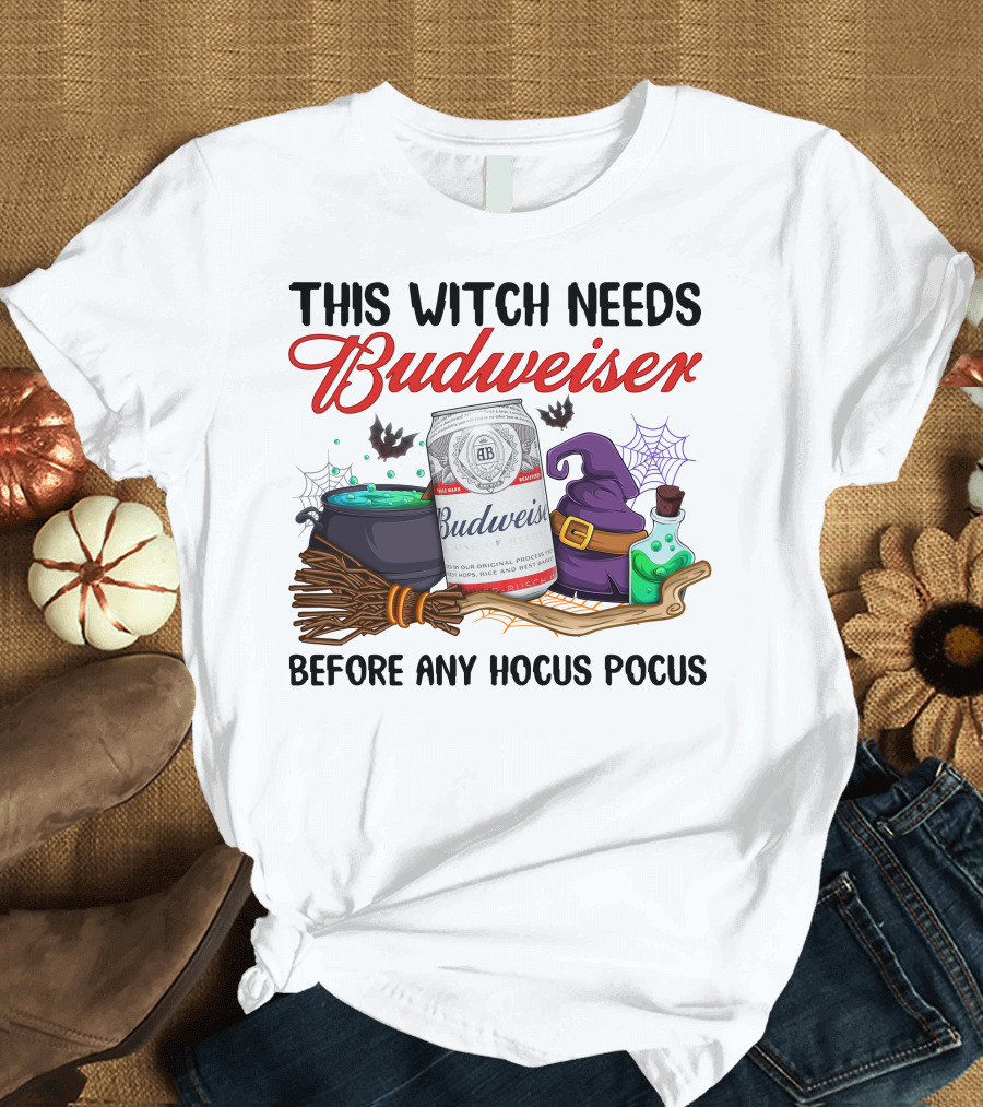 This Witch Needs Budweiser Before Any Hocus Pocus T-Shirt