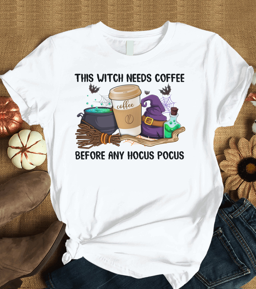This Witch Needs Coffee Before Any Hocus Pocus T-Shirt