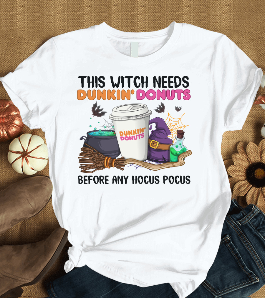 This Witch Needs Dunkin' Donuts Before Any Hocus Pocus T-Shirt