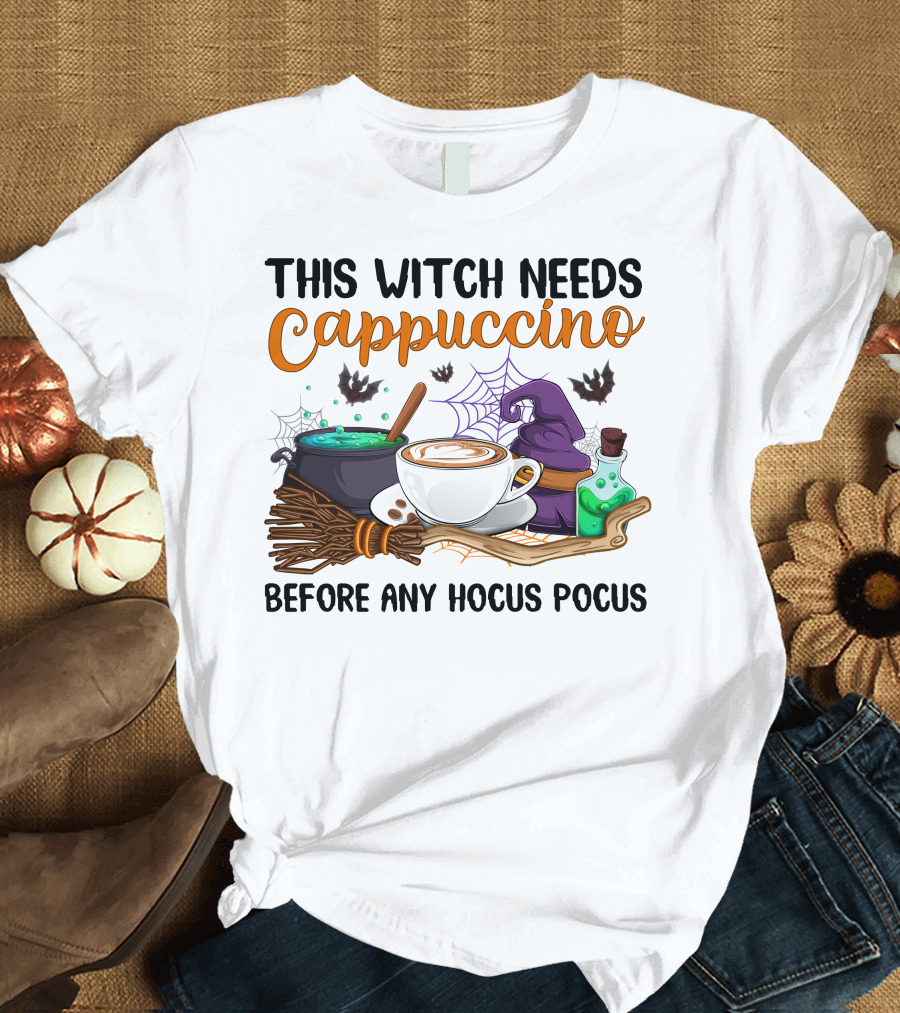 This Witch Needs Cappuccino Before Any Hocus Pocus T-Shirt