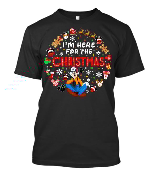 I'm Here For The Christmas Goofy T-Shirt