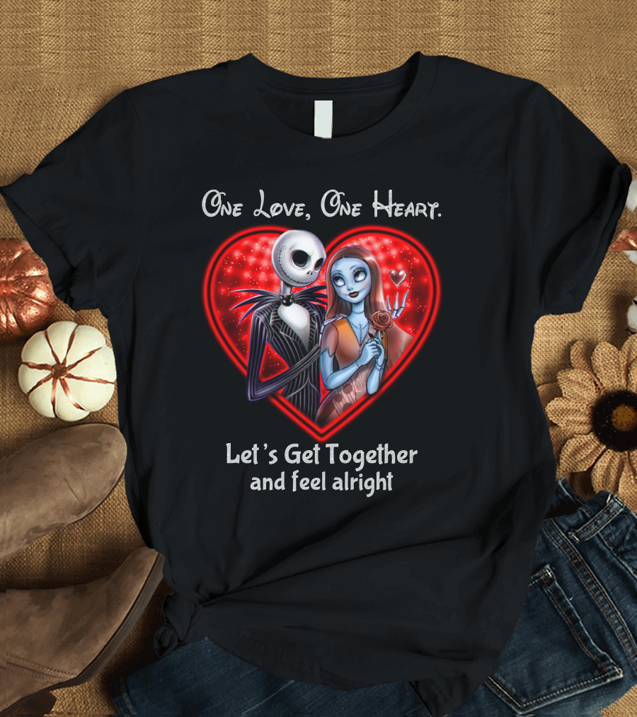 One Love One Heart Let's Get Together and Feel Alright Jack and Sally T-Shirt