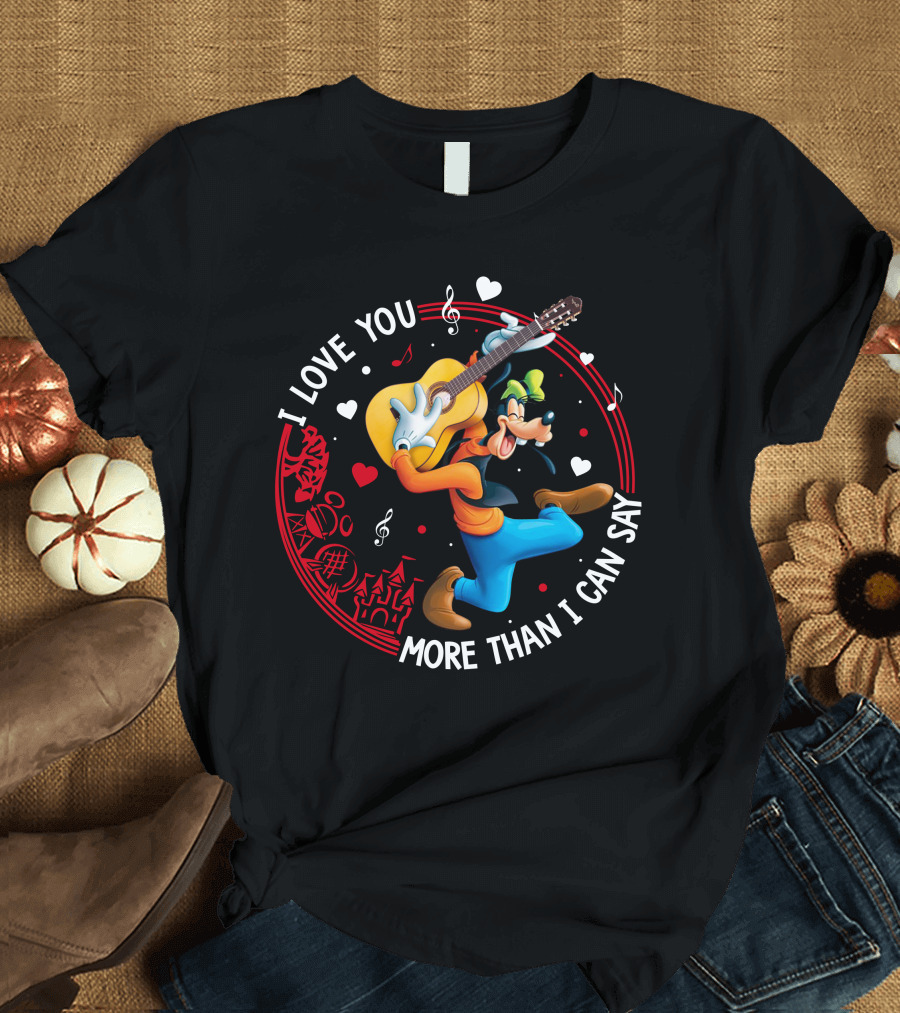 I LOVE YOU MORE THAN I CAN SAY GOOFY GUITAR MUSIC HEARTS T-Shirt