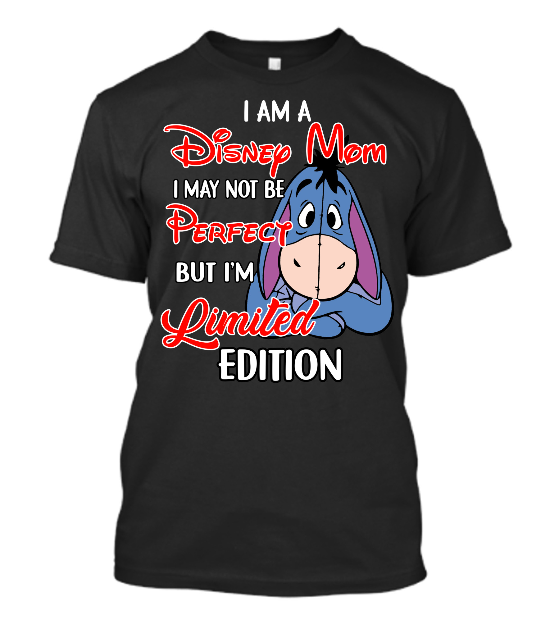 I Am A Disney Mom I May Not Be Perfect But I'm Eeyore T-Shirt