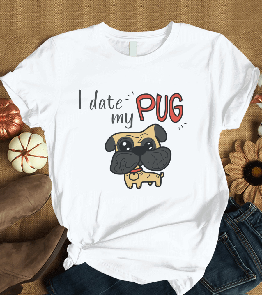 I Date My Pug Cute Cartoon Style Dog Lover Wear T-Shirt