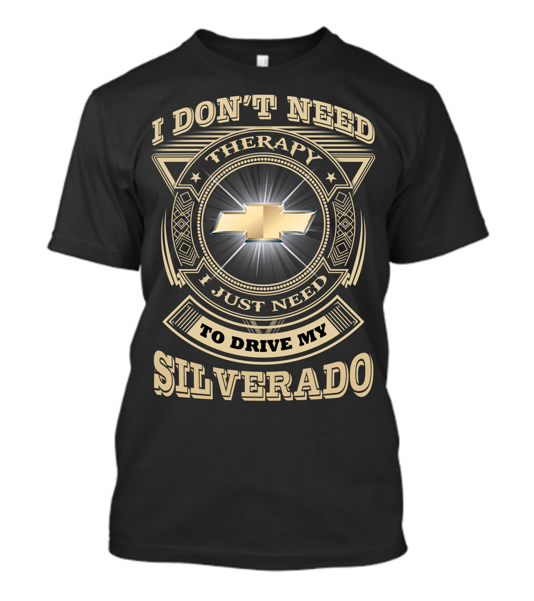 I Don't Need Therapy I Just Need To Drive My Chevy Silverado T-Shirt