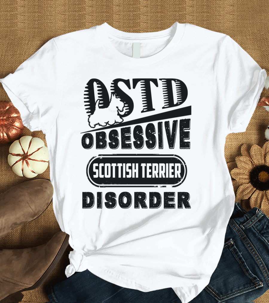 OSTD Obsessive Scottish Terrier Disorder T-Shirt