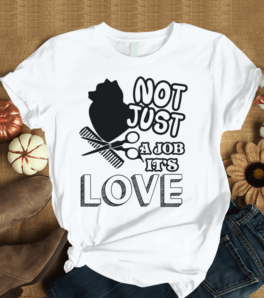 Not Just a Job It's Love Dog Groomer T-Shirt