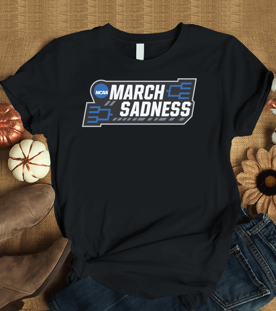 NCAA March Sadness Basketball Tournament T-Shirt
