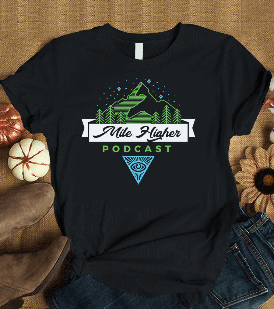 Mile Higher Podcast Eye Symbol Mountains and Trees T-Shirt