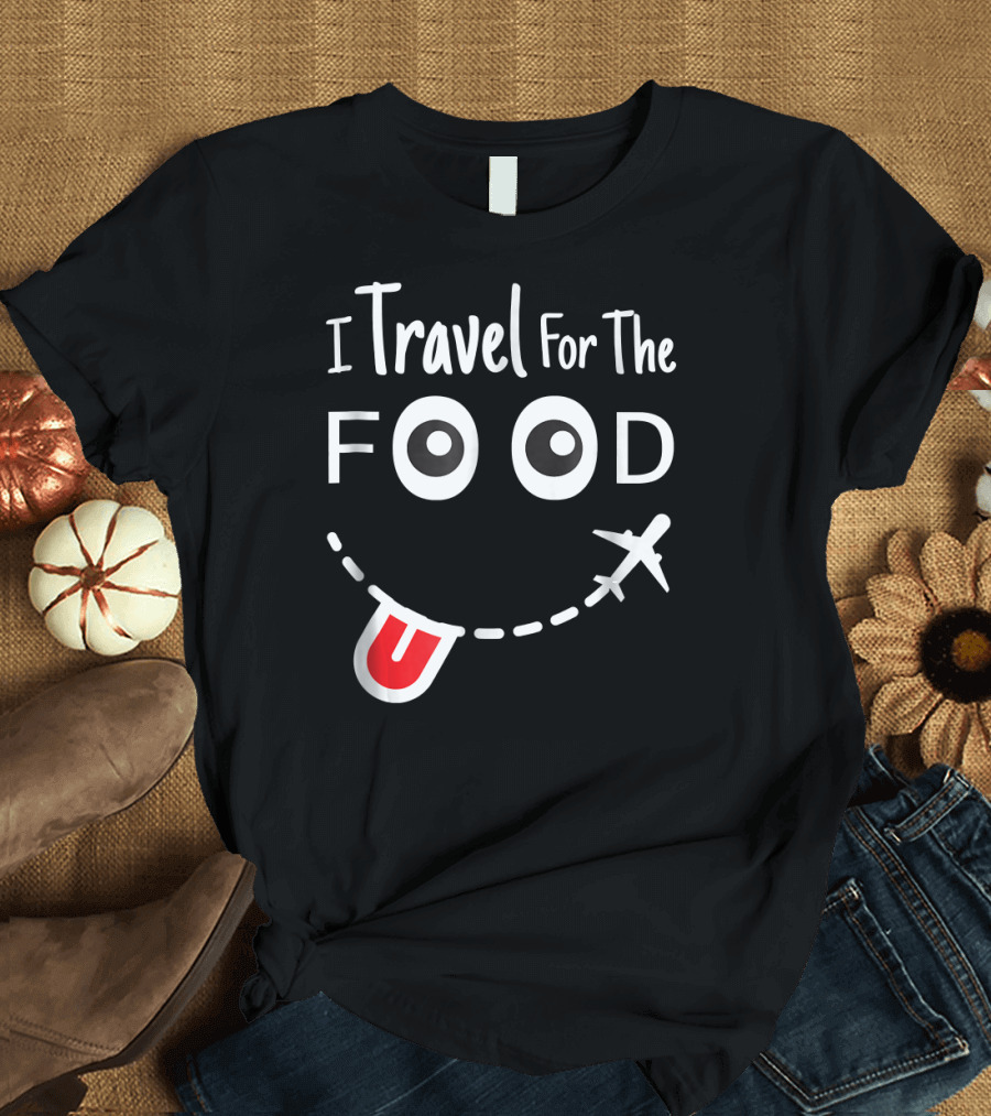 I Travel For The Food Foody Traveler Plane T-Shirt