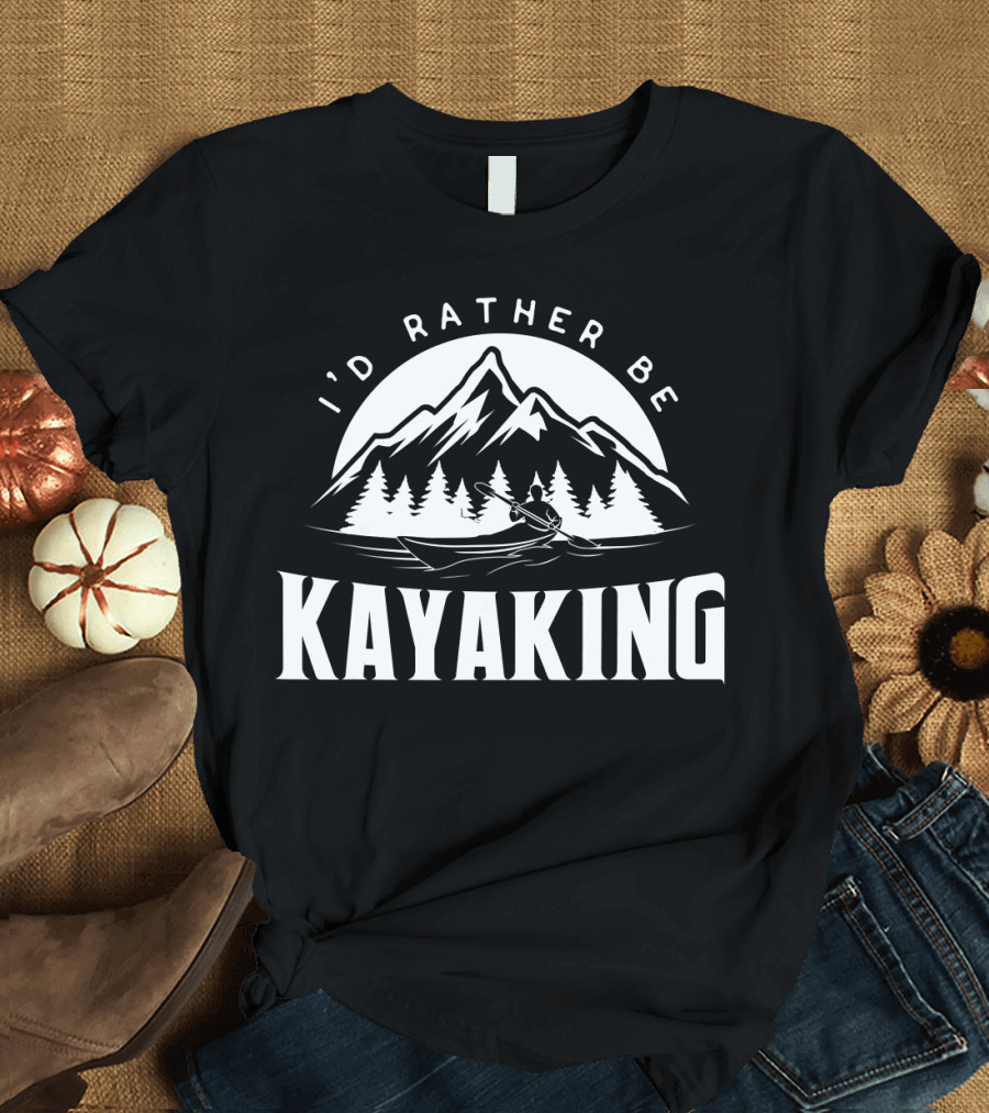 I'd Rather Be Kayaking Mountain Adventure T-Shirt