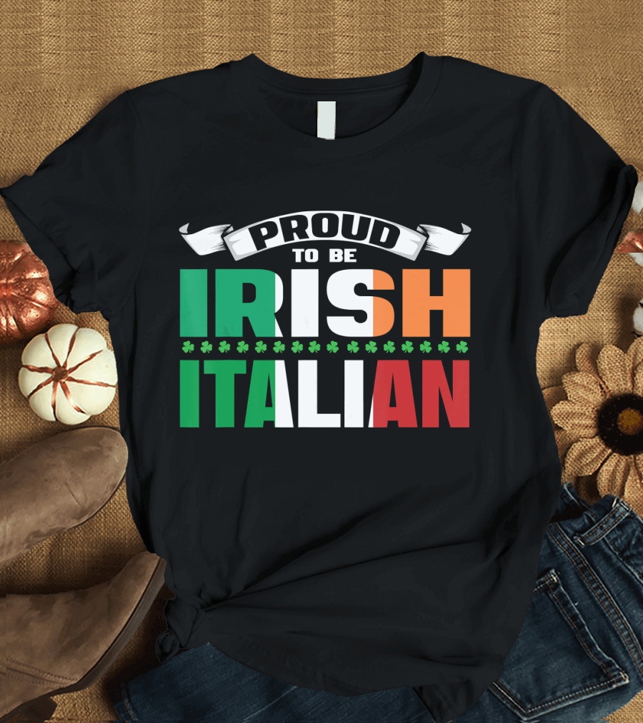 Proud to Be Irish Italian Shamrock Flags T-Shirt