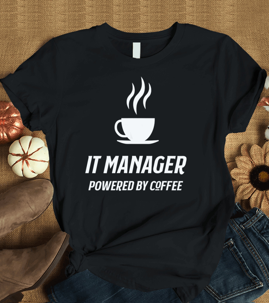 IT Manager Powered By Coffee Funny Caffeine Mug and Steam T-Shirt
