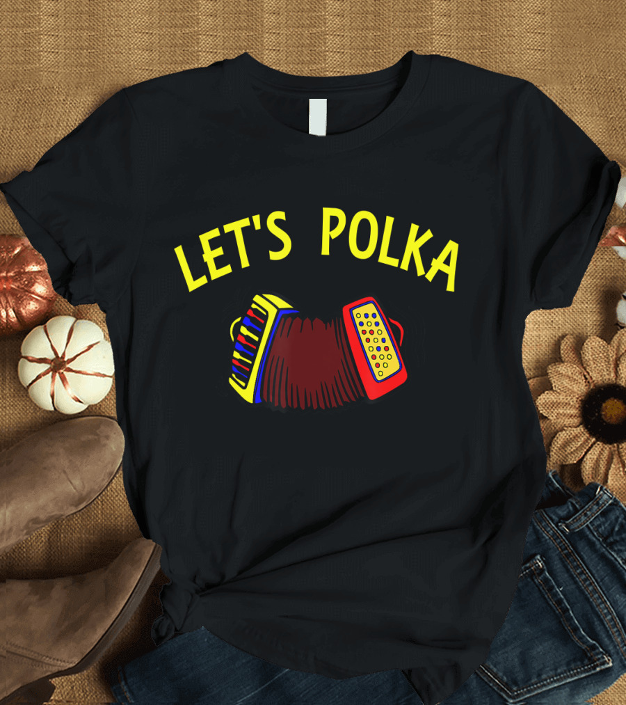 LET'S POLKA ACCORDION DANCE T-Shirt