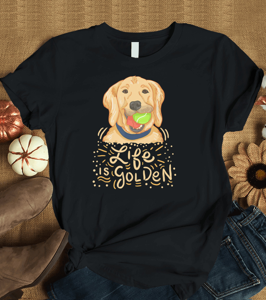 Life Is Golden Golden Retriever with Tennis Ball T-Shirt