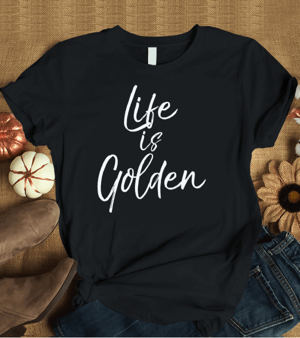 T-Shirt: Life is Golden Fun Golden Retriever T-Shirt Life is Golden Fun Golden Retriever T-Shirt