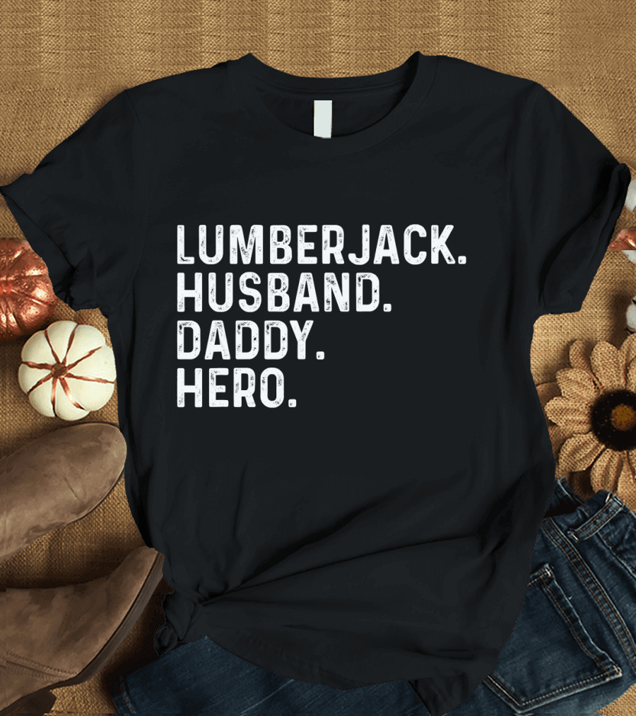 Lumberjack Husband Daddy Hero Mens Lumberjack T-Shirt