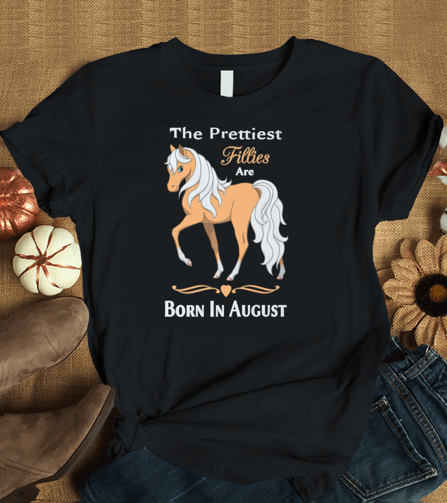 The Prettiest Fillies Are Born In August Palomino Horse T-Shirt