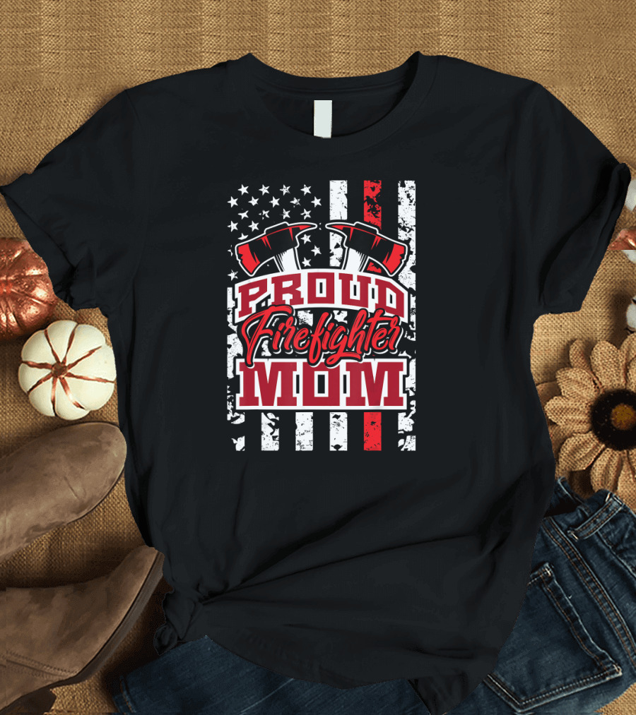 Proud Firefighter Mom American Flag Axes T-Shirt