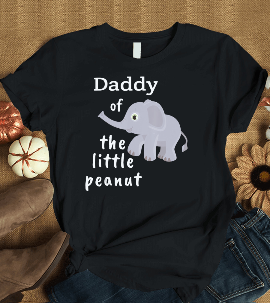 Daddy of The Little Peanut Elephant Baby Shower T-Shirt