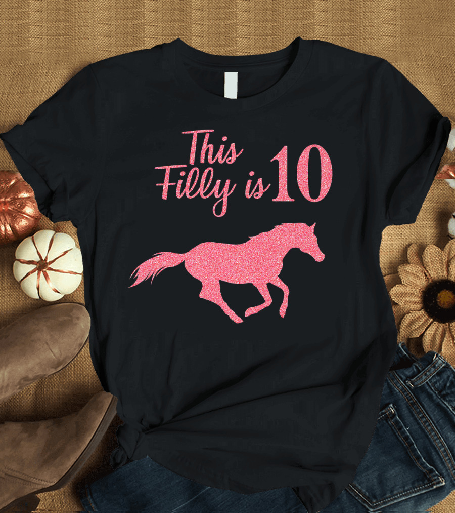 This Filly Is 10 Pink Glitter Horse Birthday T-Shirt