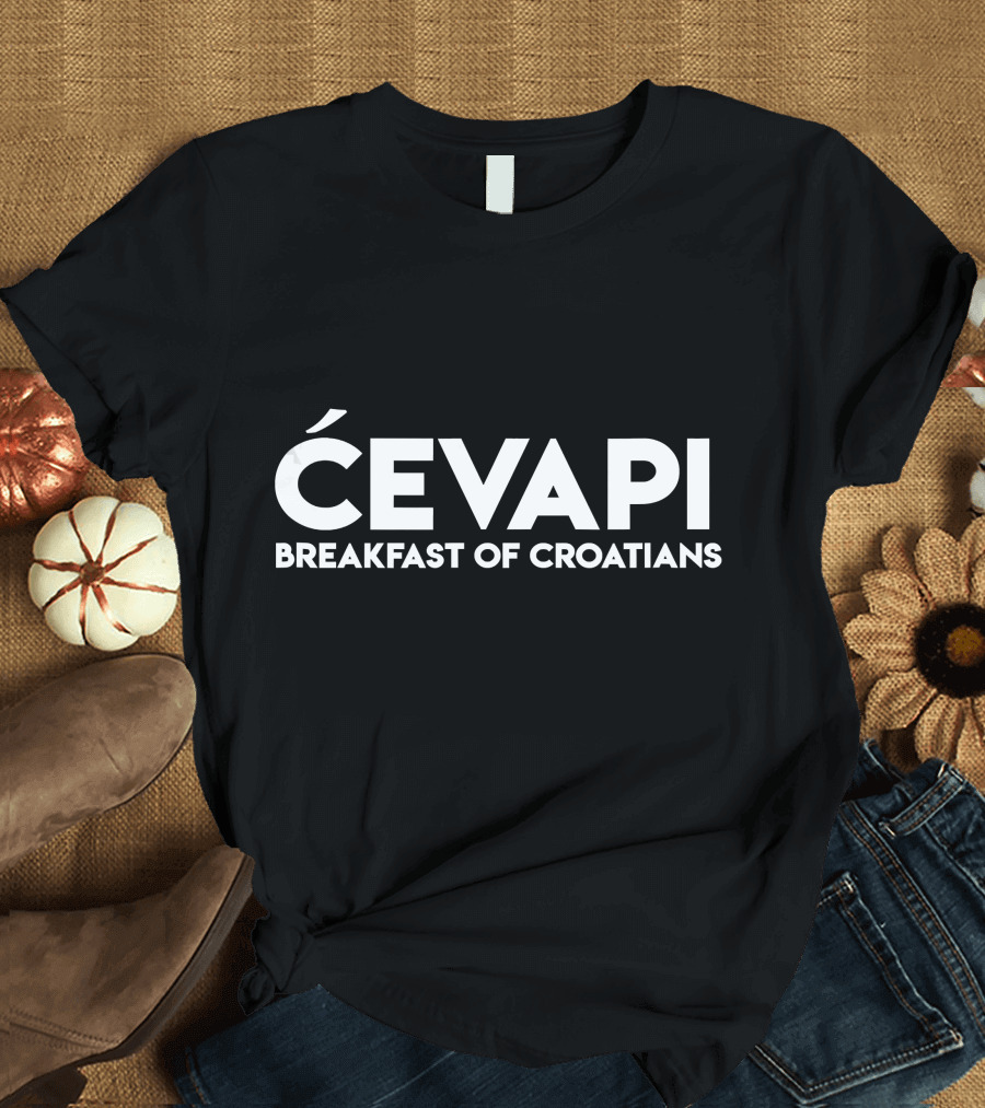 Cevapi Breakfast of Croatians T-Shirt