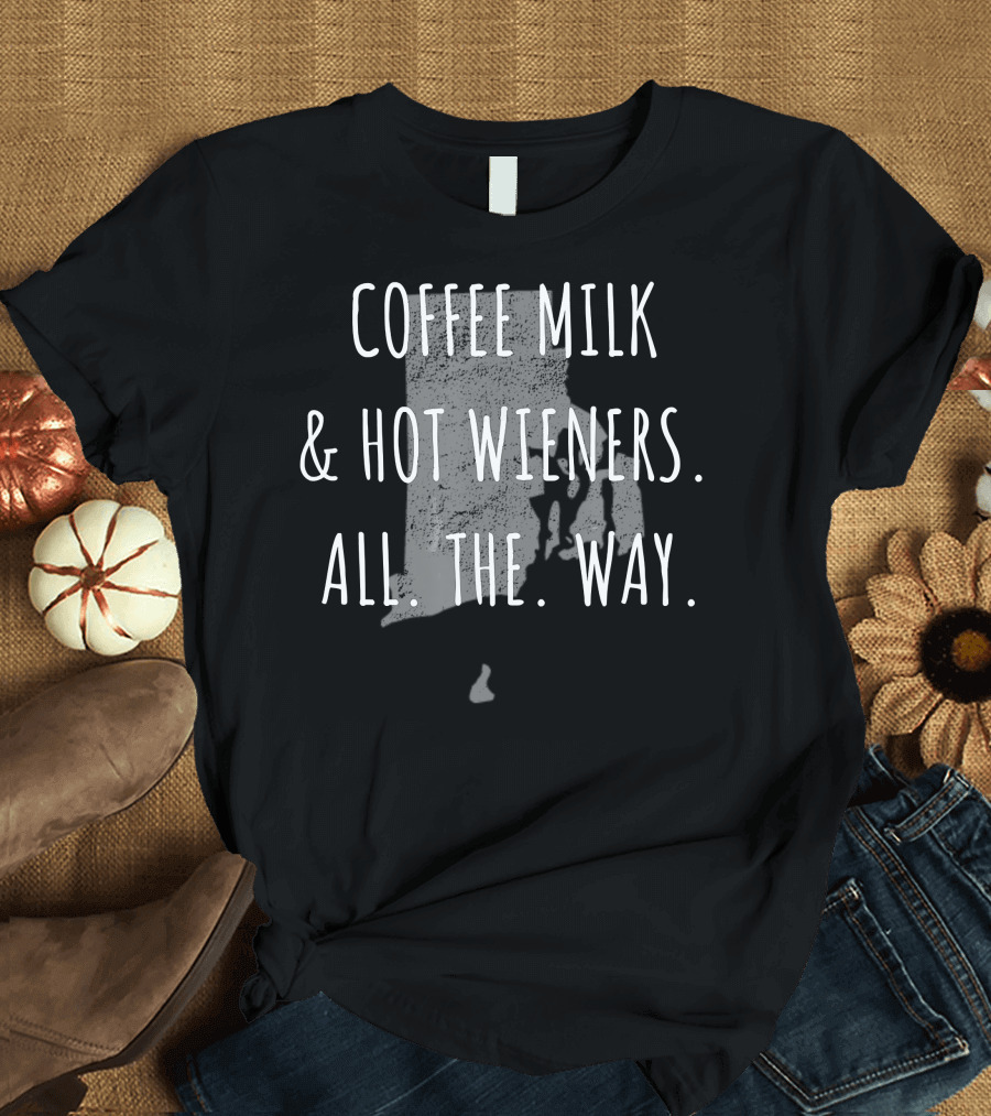 Coffee Milk Hot Wieners All the Way Rhode Island Foodie T-Shirt