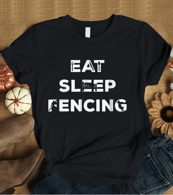 T-Shirt: Eat Sleep Fencing Fencer Silhouette Icons T-Shirt Eat Sleep Fencing Fencer Silhouette Icons T-Shirt