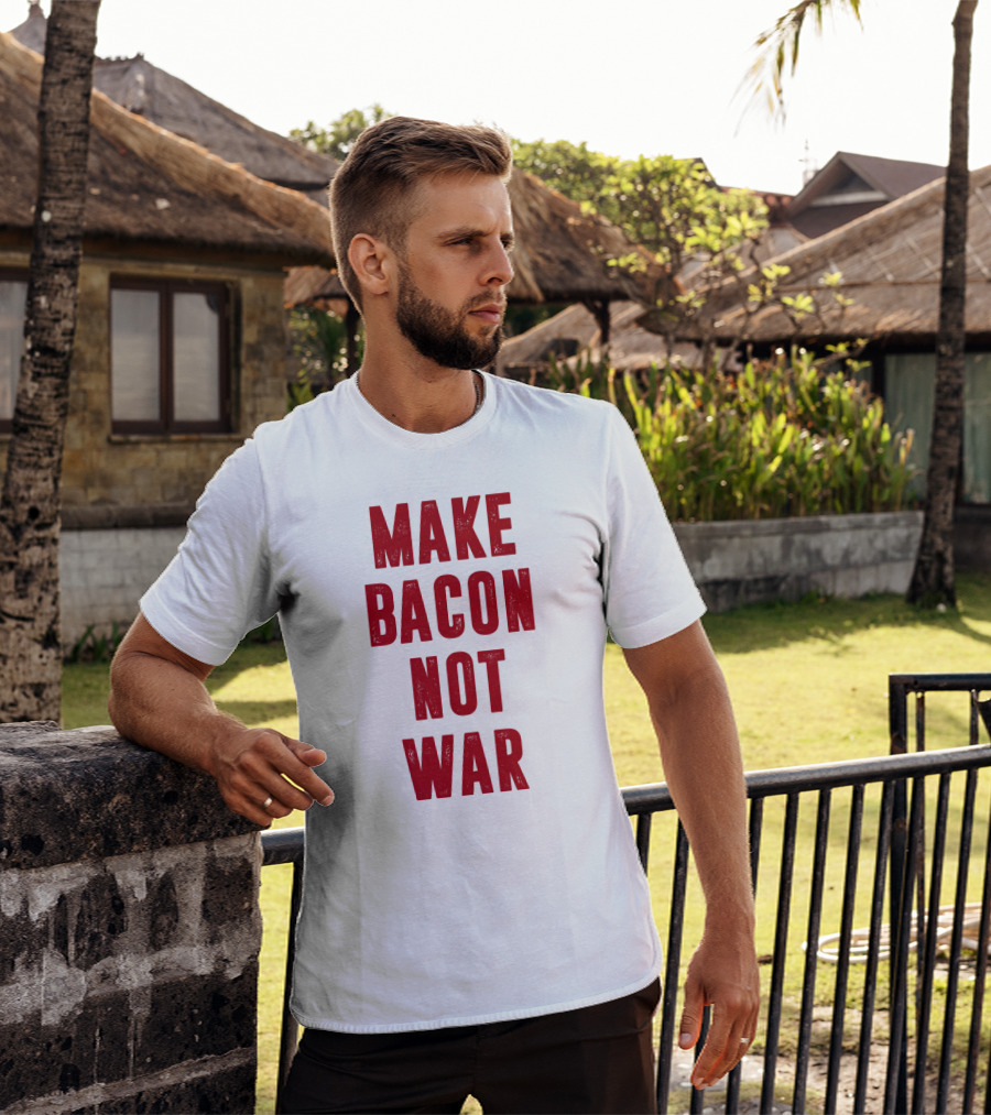 Make Bacon Not War T-Shirt