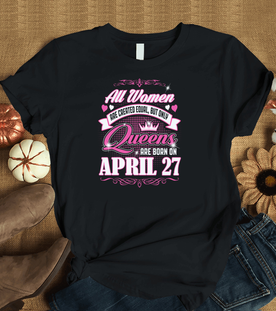 All Women Queens April 27 T-Shirt